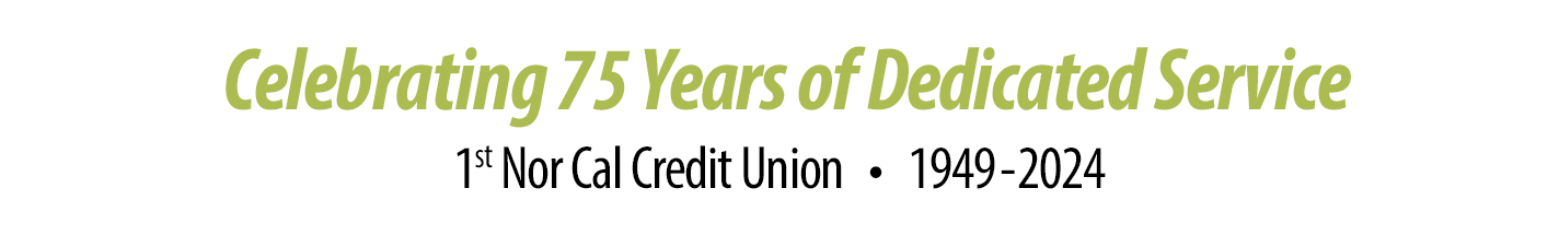 Celebrating 75 Years of Dedicated Service - 1st Nor Cal Credit Union 1949-2024