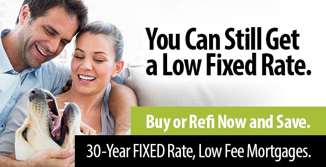 You Can Still Get a Low Fixed Rate. Buy or Refi Now and Save. 30-Year Fixed Rate, Low Fee Mortgages.